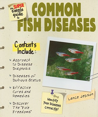 The Super Simple Guide to Common Fish Diseases - Jepson, Lance