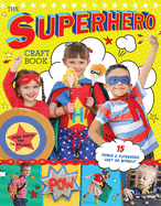 The Superhero Craft Book: 15 Things a Superhero Can't Do Without