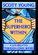 The Superhero Within: A Life Related Through Comic Books