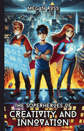 The Superheroes of Creativity and Innovation