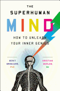 The Superhuman Mind: Free the Genius in Your Brain