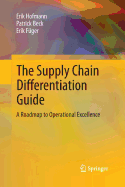 The Supply Chain Differentiation Guide: A Roadmap to Operational Excellence