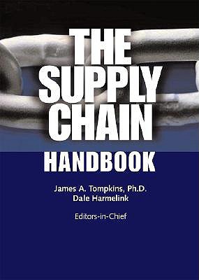 The Supply Chain Handbook - Tompkins, James A, PH.D (Editor), and Harmelink, Dale (Editor)