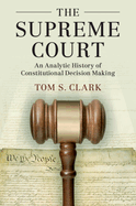 The Supreme Court: An Analytic History of Constitutional Decision Making