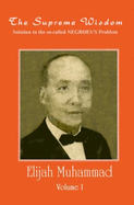 The Supreme Wisdom - Muhammad, Elijah