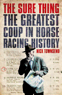 The Sure Thing: The Greatest Coup in Horse Racing History