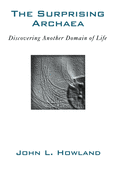 The Surprising Archaea: Discovering Another Domain of Life