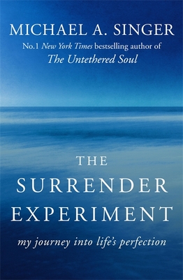 The Surrender Experiment: My Journey into Life's Perfection - Singer, Michael A.