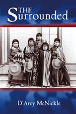 The Surrounded - McNickle, D'Arcy, and Towner, Lawrence W (Introduction by)