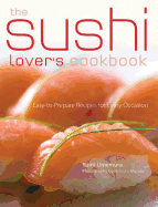 The Sushi Lover's Cookbook