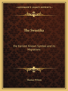 The Swastika: The Earliest Known Symbol and Its Migrations