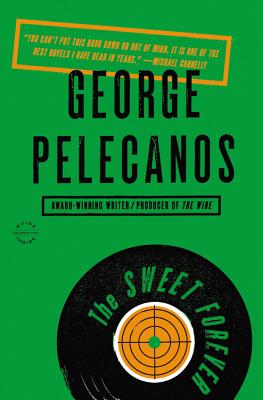 The Sweet Forever - Pelecanos, George P