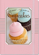 The Sweet Little Book of Cupcakes
