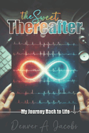 The Sweet Thereafter: My Journey Back to Life