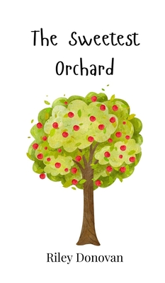 The Sweetest Orchard - Donovan, Riley