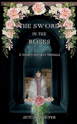 The Sword in the Roses - Kaufer, A R