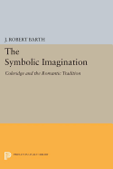 The Symbolic Imagination: Coleridge and the Romantic Tradition
