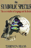 The Symbolic Species: The Co-Evolution of Language and the Brain