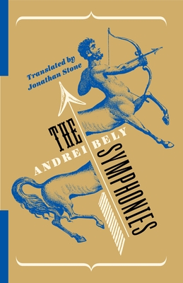 The Symphonies - Stone, Jonathan (Translated by), and Bely, Andrei