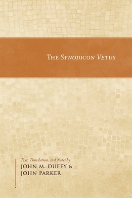 The Synodicon Vetus - Duffy, John M (Translated by), and Parker, John (Translated by)