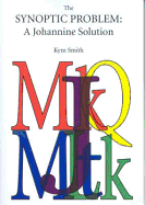 The Synoptic Problem: A Johannine Solution