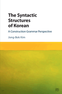 The Syntactic Structures of Korean: A Construction Grammar Perspective