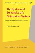 The Syntax and Semantics of a Determiner System: A case study of Mauritian creole