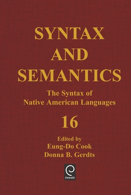 The Syntax of Native American Languages - Cook, Eung-Do (Editor), and B Gerdts, Donna (Editor)