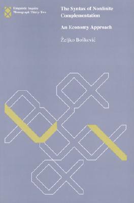 The Syntax of Nonfinite Complementation: An Economy Approach - Boskovic, Zeljko