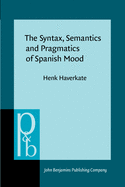 The Syntax, Semantics and Pragmatics of Spanish Mood