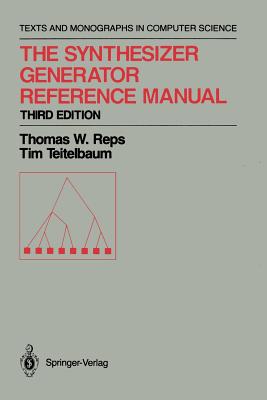 The Synthesizer Generator Reference Manual - Reps, Thomas W, and Teitelbaum, Tim