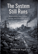 The System Still Runs: Responsibility After Failure, Damage, and Irreversible Harm