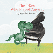 The T Rex Who Played Anyway