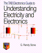 The Tab Electronics Guide to Understanding Electricity and Electronics