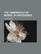 The Tabernacle of Moses, 16 Discourses