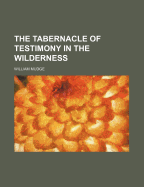 The Tabernacle of Testimony in the Wilderness