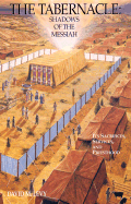 The Tabernacle: Shadows of the Messiah