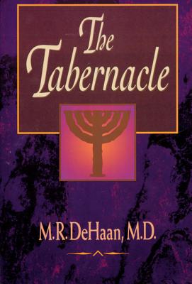 The Tabernacle - DeHaan, M R