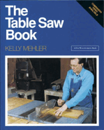 The Table Saw Book: Completely Revised and Updated