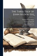 The Table-Talk of John Selden, Esq