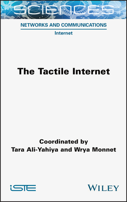 The Tactile Internet - Ali-Yahiya, Tara (Editor), and Monnet, Wrya (Editor)