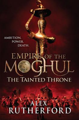 The Tainted Throne. Alex Rutherford - Rutherford, Alex