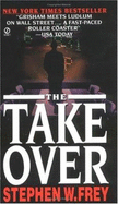 The Takeover - Frey, Stephen W