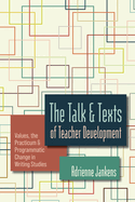 The Talk and Texts of Teacher Development: Values, the Practicum, and Programmatic Change in Writing Studies
