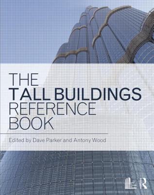 The Tall Buildings Reference Book - Parker, David (Editor), and Wood, Antony (Editor)