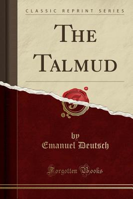 The Talmud (Classic Reprint) - Deutsch, Emanuel
