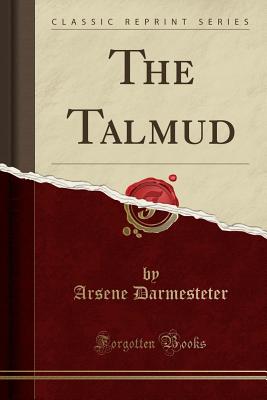The Talmud (Classic Reprint) - Darmesteter, Arsene