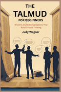 The Talmud for Beginners: Ancient Jewish Conversations That Build Critical Thinking