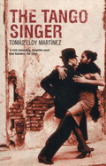 The Tango Singer - Martinez, Tomas Eloy, and McLean, Anne (Translated by)