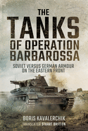 The Tanks of Operation Barbarossa: Soviet Versus German Armour on the Eastern Front